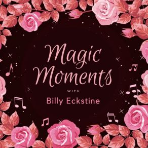 Download track Medley: I Let A Song Go Out Of My Heart / I Got It Bad (And That Ain't Good) / Do Nothin' Till You Hear From Me (Live Version) Billy EckstineThat Ain'T Good