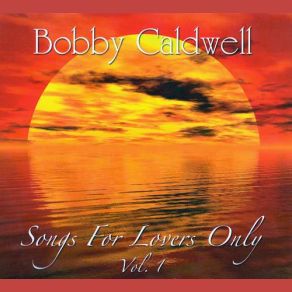 Download track What You Won't Do For Love Bobby Caldwell