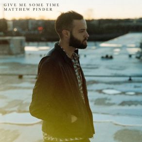 Download track Give Me Some Time Matthew Pinder