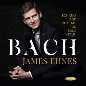 Download track Partita No. 1 For Violin Solo In B Minor, BWV 1002: IV. Double (Presto) James EhnesPresto