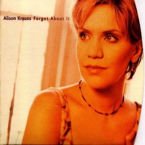 Download track It Wouldn'T Have Made Any Difference Alison Krauss
