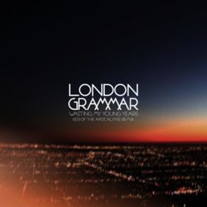Download track Wasting My Young Years London Grammar