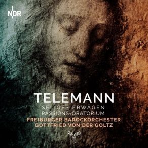 Download track 1.03. Seliges Erwägen-Passions-Oratorium, TWV 52, First Meditation 3. Aria Gute Nacht, Ihr Meine Lieben! (Jesus) Georg Philipp Telemann