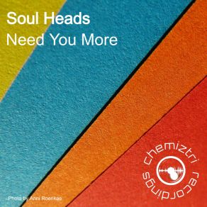 Download track Need You More Soul Heads