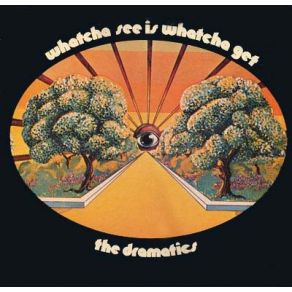 Download track Whatcha See Is Whatcha Get The Dramatics