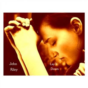 Download track Lay It Down John Riley