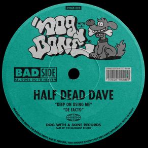 Download track Keep On Using Me Half Dead Dave