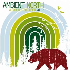 Download track Ambient North - A Chill Out Excursion Vol. 2 Ambient North