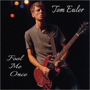 Download track Fool Me Once Tom Euler