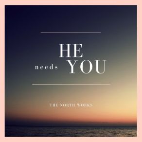 Download track He Needs You (Summer Mix) The North Works