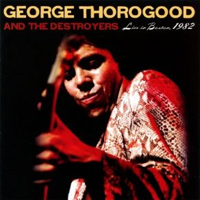 Download track As The Years Go Passing By George Thorogood, The Destroyers