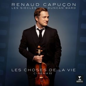 Download track 07. La Chanson D’Hélène (From Les Choses De La Vie) Renaud Capuçon, Les Siècles
