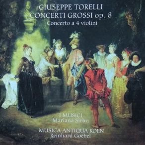 Download track Concerto Grosso Op. 8, No. 6 «Pastorale», G-Moll - I. Grave - Vivace - Adagio I. Musici, Musica Antiqua Koln