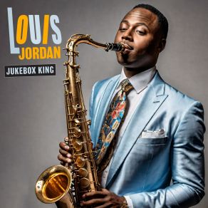 Download track If You Can't Smile And Say Yes (Please Don't Cry And Say No) Louis JordanSay No