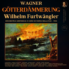 Download track Hoiho! Hoiho! Wacht Auf! - Act 3, Scene 3 - Götterdämmerung (Der Ring Des Nibelungen) (Remastered 2022, Version 1953) Richard Wagner, Orchestra Del Teatro Dell'Opera Di Roma, Josef Greindl, Wilhelm Furtwängler