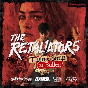 Download track The Retaliators Theme (21 Bullets) The RetaliatorsAsking Alexandria, Ice Nine Kills, Mötley Crüe, From Ashes To New