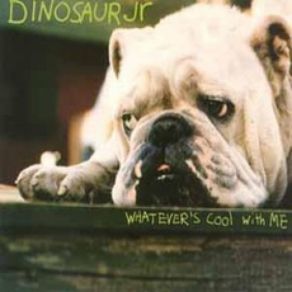 Download track Whatever's Cool With Me Dinosaur Jr.