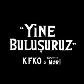 Download track Yine Buluşuruz