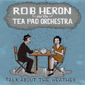 Download track I'm Feelin' Blue Rob Heron, The Tea Pad Orchestra