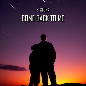 Download track Come Back To Me (Extended Mix) B-Stork