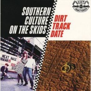 Download track Dirt Track Date Southern Culture On The Skids