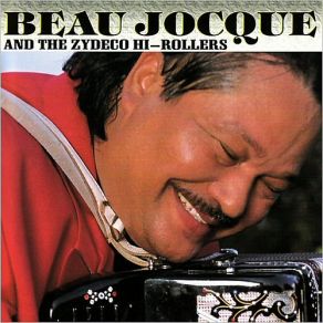 Download track I'm So Tired Of You Doing Me Wrong Beau Jocque & The Zydeco Hi-Rollers