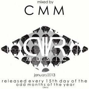 Download track January 2014 - Mixed By Cmm - Released Every 15Th Day Of The Odd Months Of The Year (Continuous Mix) Cmm