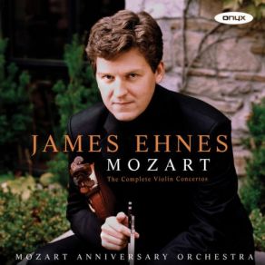 Download track Violin Concerto No. 2 In D Major, K. 211 III. Rondeau (Allegro) James Ehnes, Mozart Anniversary Orchestra
