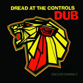 Download track Dread At The Control (Dub 2025 Remaster) Gussie Clarke
