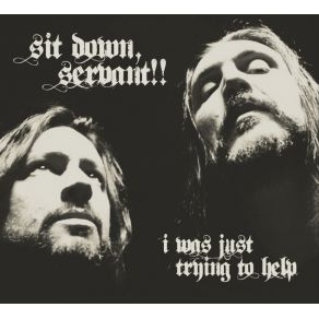 Download track Don'T You Miss Me When I'M Gone The Servant, Sit Down