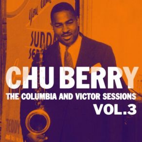 Download track I Ain't Getting Nowhere Fast (78rpm Version) Chu Berry