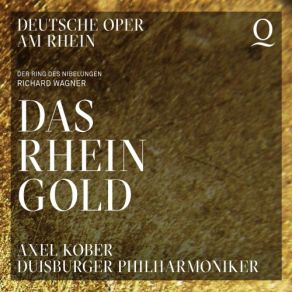 Download track Das Rheingold, WWV 86A, Scene 4 Rheingold! Hreingold! Reines Gold! Axel Kober, Duisburger Philharmonike