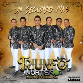 Download track Un Segundo Más Triunfo Norteño Del Limón De Papatzindán