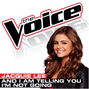 Download track And I Am Telling You I’m Not Going (The Voice Performance) Jacquie Lee
