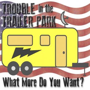 Download track Long Way Home Trouble In The Trailer Park