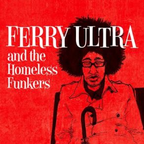 Download track Why Did You Do It Ferry Ultra And The Homeless FunkersAshley Slater