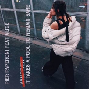 Download track It Takes A Fool To Remain Sane (Extende) Pier PaperoniAlice