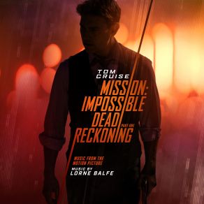 Download track Dead Reckoning Opening Titles (From Mission- Impossible - Dead Reckoning Part One Music From The Motion Picture) Lorne Balfe