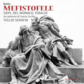 Download track Mefistofele, Act I: Dai Campi, Dai Prati' Tullio Serafin, Renata Tebaldi, Mario Del Monaco, Cesare Siepi, Orchestra Dell Accademia Nazionale Di Santa Cecilia