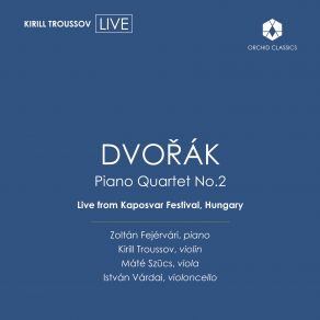 Download track Piano Quartet No. 2 In E-Flat Major, Op. 87, B. 162: I. Allegro Con Fuoco Kirill Troussov, István Várdai, Zoltán Fejérvári, Mate Szucs