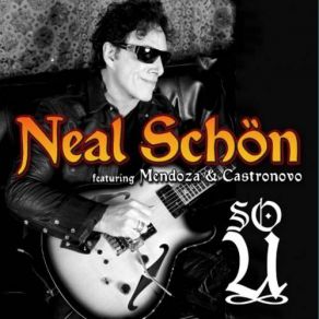 Download track What You Want Neal Schon, Mendoza Castronovo