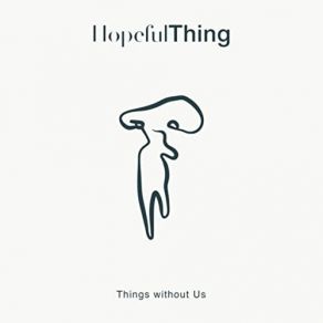 Download track A Beautiful Shape Hopeful Thing