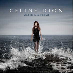 Download track Water And A Flame Céline Dion