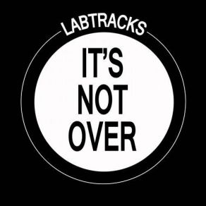 Download track It'S Not Over Labtracks