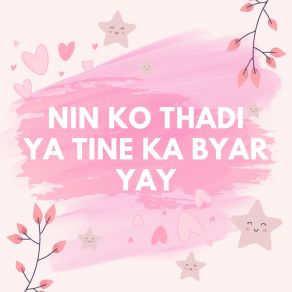 Download track Nin Ko Thadi Ya Tine Ka Byar Yay, Pt. 3 ALPHA NINE Music ProductionsESTELLA EAINT THANT