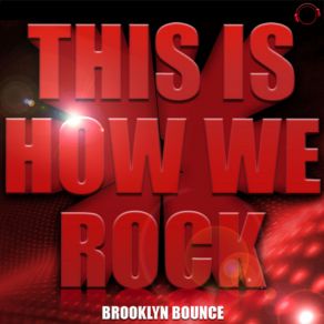 Download track This Is How We Rock (Club Mix) Brooklyn Bounce