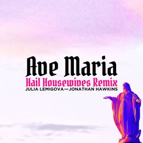 Download track Ave Maria (Hail Housewives) (Andrew Lenox Remix) Julia Lemigova
