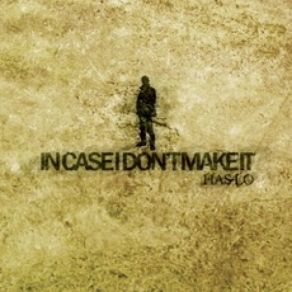 Download track In Case I Don't Make It Has - Lo