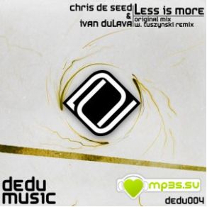 Download track Less Is More (W. Tuszynski Remix) Chris De Seed, Ivan DulavaTuszynski