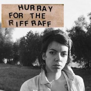 Download track Too Much Of A Good Thing Hurray For The Riff Raff